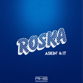 Roska - Askin' 4 It