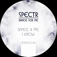 Spectr - Dance 4 Me / I Know