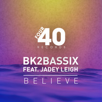 Bk2Bassix feat. Jadey Leigh - Believe
