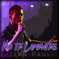 Jean Paul - No Te Lamentes