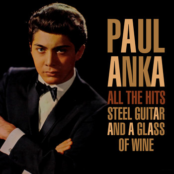 Paul Anka - All The Hits - Steel Guitar And A Glass Of Wine