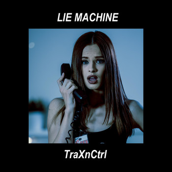 Traxnctrl - Lie Machine