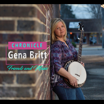Gena Britt - Chronicle: Friends and Music
