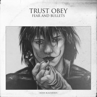 Trust Obey - Fear and Bullets: Seven Blackbirds