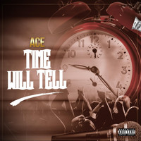 Ace - Time Will Tell (Explicit)