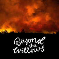 Beyond the Willows - Mountain Fire