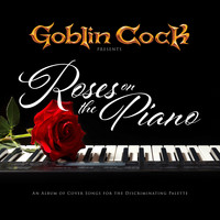 Goblin Cock - Roses On The Piano (Explicit)