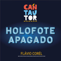 CANTAUTOR & Flávio Corél - Holofote Apagado