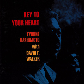 Tyrone Hashimoto - Key to Your Heart (feat. David T Walker)