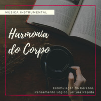 Melissa Calma - Harmonia do Corpo - Música Instrumental da Estimulação do Cérebro, Pensamento Lógico, Leitura Rápida