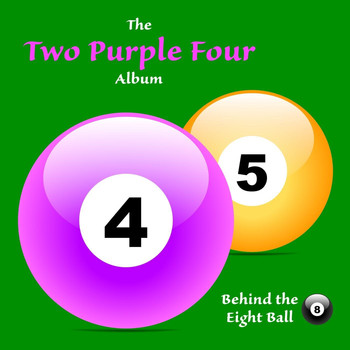 Behind the Eight Ball - Two Purple Four