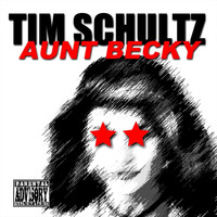 Tim Schultz - Aunt Becky (Explicit)