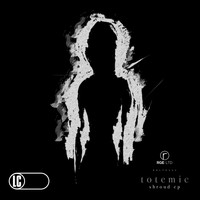 Totemic - Creeping Shroud EP