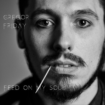 Gregor Friday - Feed on My Soul