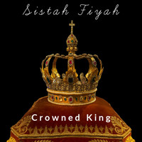 Sistah Fiyah - Crowned King