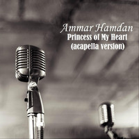 Ammar Hamdan - Princess of My Heart (Acapella Version)