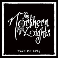 The Northern Lights - Take Me Away