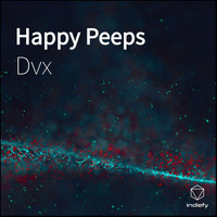DVX - Happy Peeps