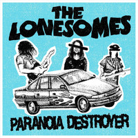 The Lonesomes - Paranoia Destroyer