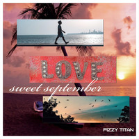 FIZZY TITAN - Sweet September (Love)