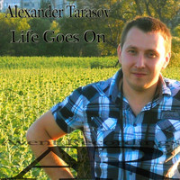 Alexander Tarasov - Life Goes On