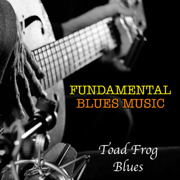 Various Artists - Toad Frog Blues Fundamental Blues Music