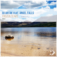 DJ Artak featuring Angel Falls - Frozen Tears: Remixes, Pt. 2