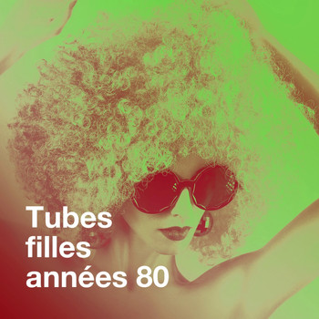 Variété Française, Tubes radios, Compilation 80's - Tubes filles années 80