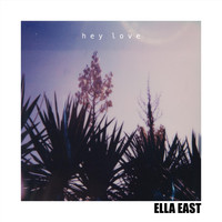 Ella East - Hey Love