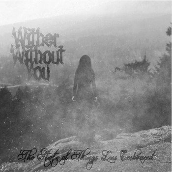 Wither Without You - The State of Things Less Embraced