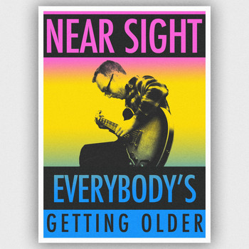 Near Sight - Everybody's Getting Older (Explicit)