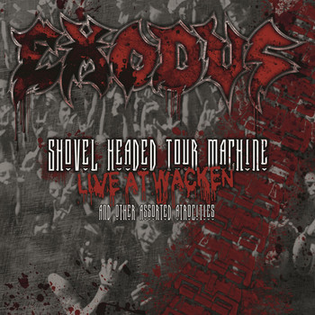 Exodus - Shovel Headed Tour Machine: Live at Wacken and Other Assorted Atrocities (Live at Wacken, 2008)