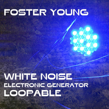 Foster Young - White Noise Electronic Generator Loopable