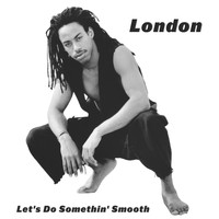 London - Let's Do Somethin' Smooth