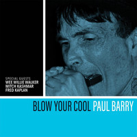 Paul Barry - Blow Your Cool