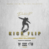 Double R - Kick Flip (feat. Laroo Thh & Work Dirty) (Explicit)