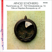 SWF-Sinfonieorchester Baden-Baden  & Hans Rosbaud - Arnold Schönberg: Fünf Orchesterstücke Op. 16 / Ode an Napoleon Buonaparte Op. 41 / Pierrot lunaire Op. 21