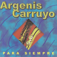 Argenis Carruyo - Para Siempre