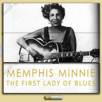 Memphis Minnie - The First Lady of Blues (Digitally Remastered)