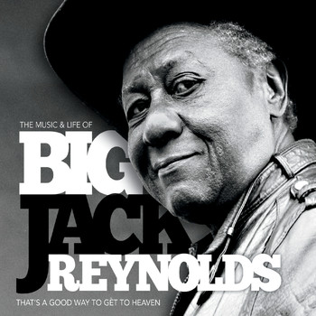 Big Jack Reynolds - That's a Good Way to Get to Heaven