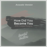 David Daliva and Ceejae Parayno - How Did You Become You (Acoustic)