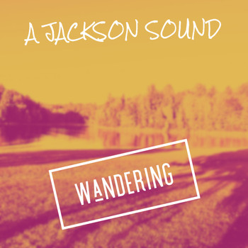 A Jackson Sound - Wandering