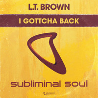 L.T. Brown - I Gottcha Back