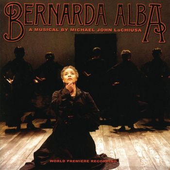 Michael John LaChiusa - Bernarda Alba (World Premiere Recording)