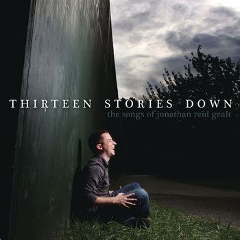 Various Artists - Thirteen Stories Down: The Songs Of Jonathan Reid Gealt