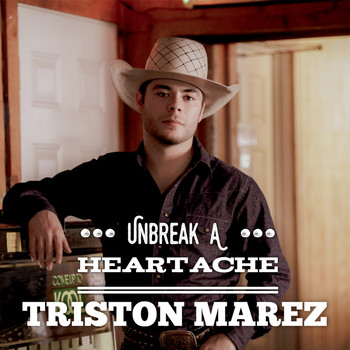 Triston Marez - Unbreak a Heartache