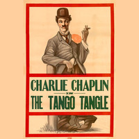 Charlie Chaplin - Charlie Chaplin The Tango Tangles