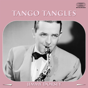 Jimmy Dorsey - Tango Tangles