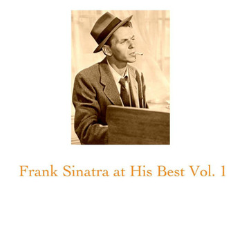Frank Sinatra - Frank Sinatra at His Best Vol. 1 (All Tracks Remastered)