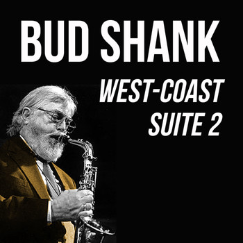 Bud Shank - Bud Shank, West Coast Suite 2